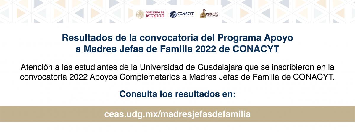 Resultados de la Convocatoria del Programa Apoyo Complementario a Madres Jefas de Familia 2022 de CONACYT